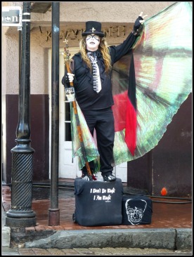 "I AM NOT MAGIC. I AM MAGIC".  A Bourbon Street Performer